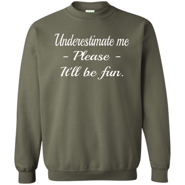 Crewneck-Underestimate Me_Please_It'll Be Fun-Black - JaZazzy